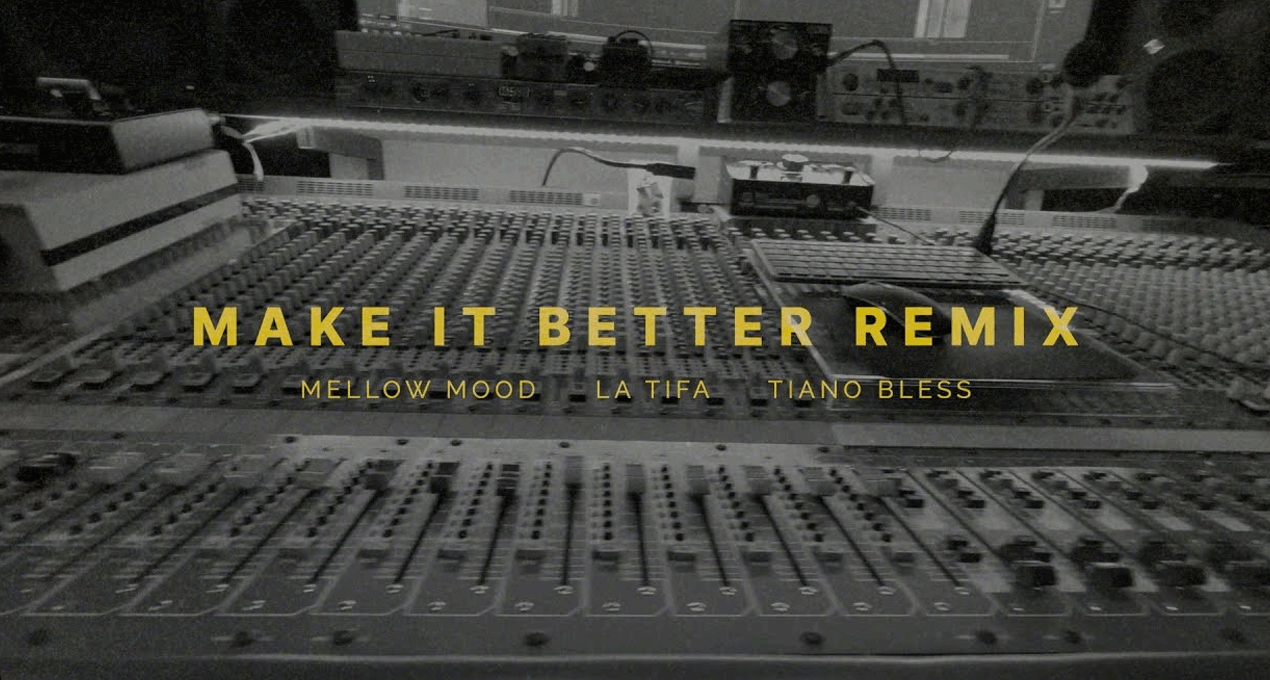 Lyrics: Mellow Mood with La Tifa & Tiano Bless - Make It Better (Remix) [La Tempesta Dub]