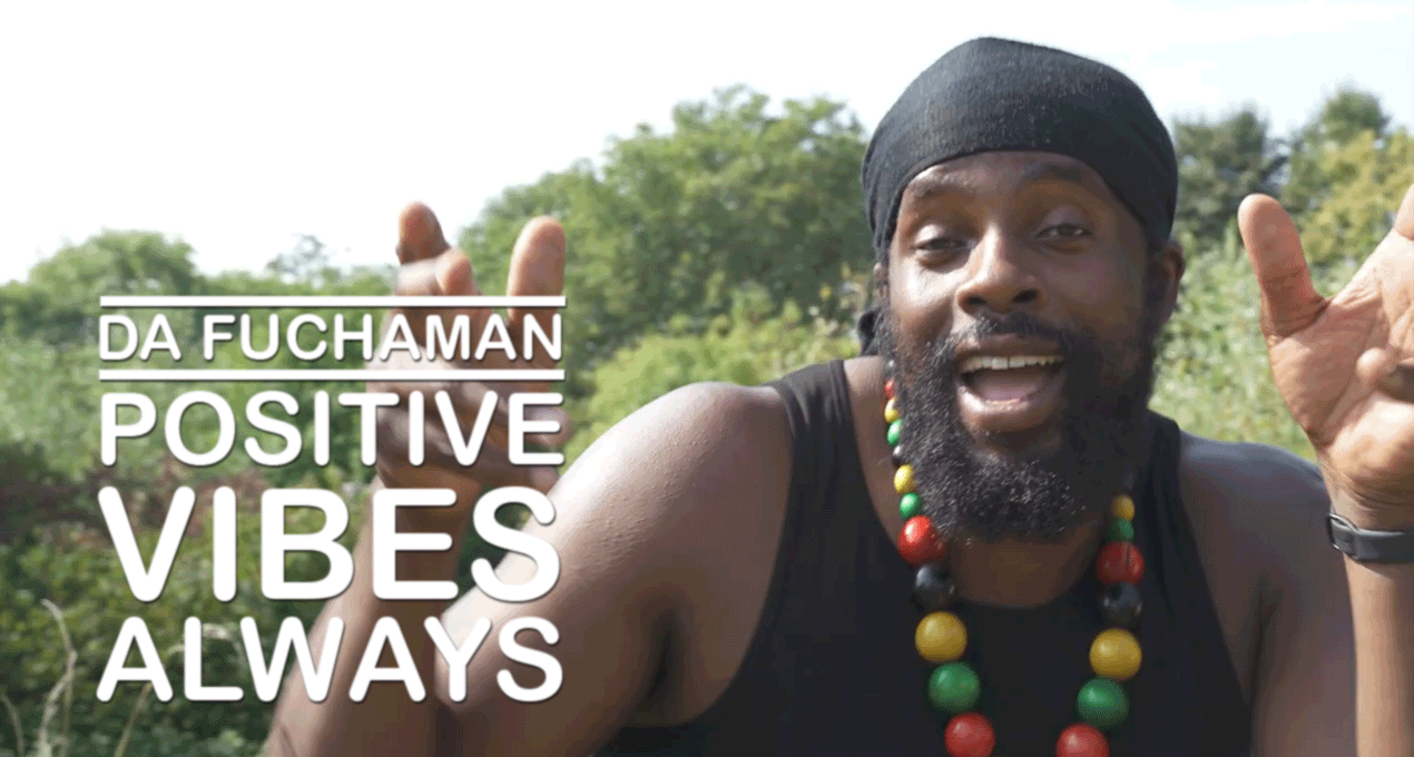 Video: Da Fuchaman - Positive Vibes Always