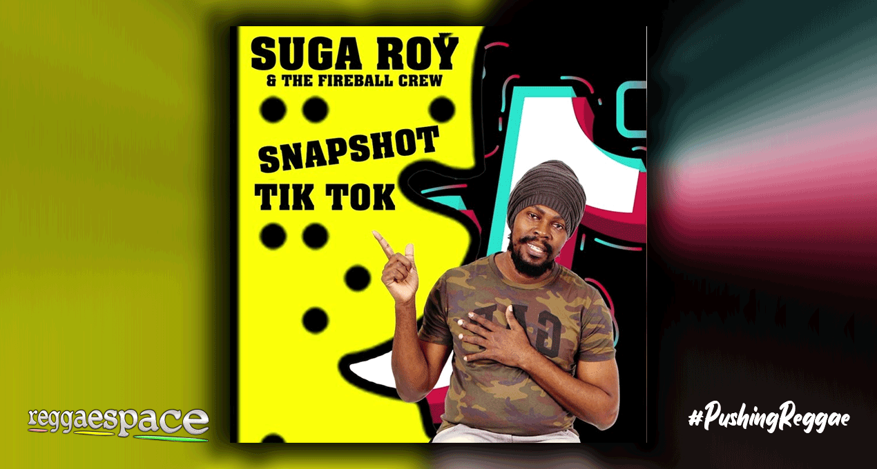Audio: Suga Roy & The Fireball Crew - Snapshot Tik Tok (Bam Bam Riddim) [Fire Ball Records]