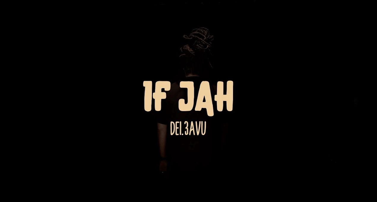 Lyrics: Dei.3avu - If Jah [Kong Dramatic Music]