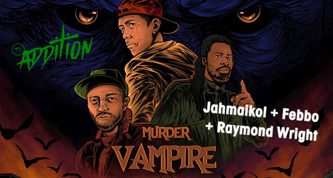 Video: The Addition+ - Murder Vampire (Jahmaikol + Febbo + Raymond Wright) [Princevibe]