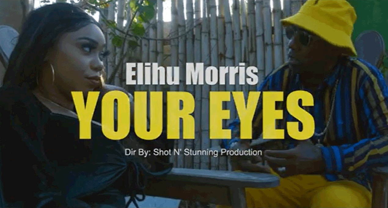 Video: Elihu Morris - Your Eyes [Andrew Bassie Records & Shamalki Roots Production]