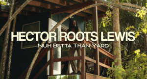 Video: Hector Roots Lewis - Nuh Betta Than Yard [Natural High Ja]