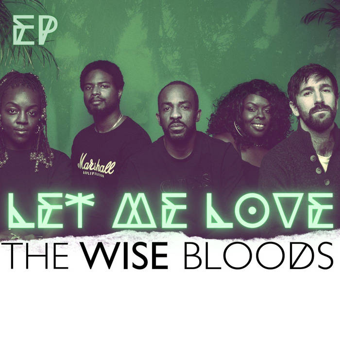 The Wise Bloods - Let Me Love