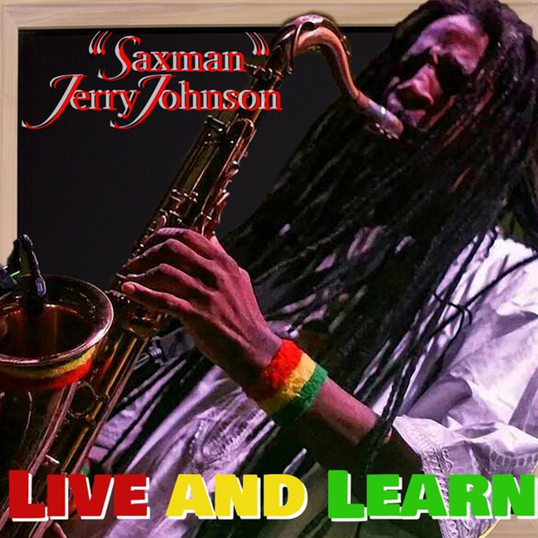 New album from Saxman Jerry Johnson "Live and Learn"