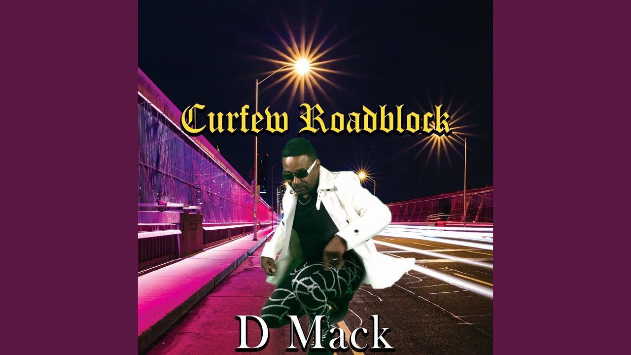 Video: Curfew Roadblock · D Mack