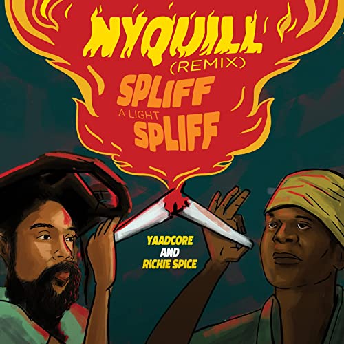 Yaadcore & Richie Spice - Nyquill (Spliff A Light Spliff)