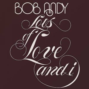 Bob Andy - Lots of Love and I