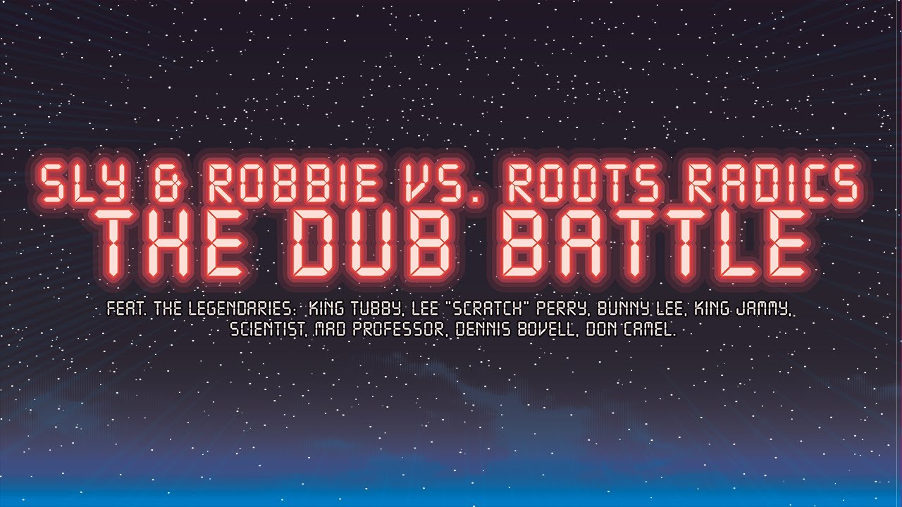 Sly & Robbie vs. Roots Radics "The Dub Battle"