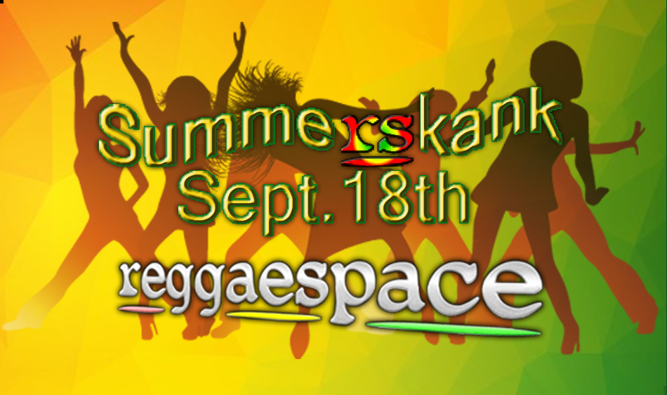 ReggaeSpace “SummeRSkank” Sat 18 Sept