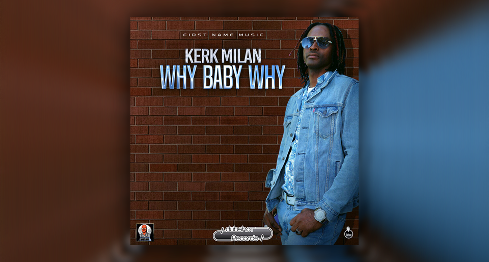 Audio: Kerk Milan - Why Baby Why