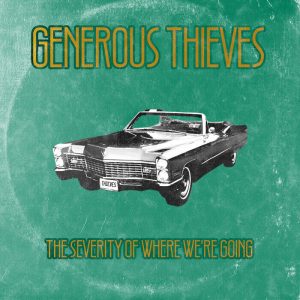 Generous Thieves - The Severity Of Where We're Going