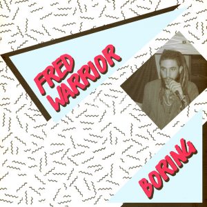 Fred Warrior - Boring