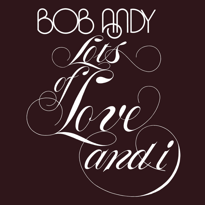 Bob Andy - Lots Of Love & I (Expanded Version)