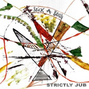 Stick A Bush - Strictly Jub