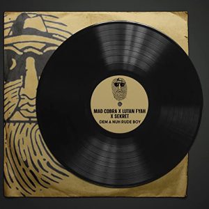 Mad Cobra, Lutan Fyah & Sekret - Dem a Nuh Rude Boy
