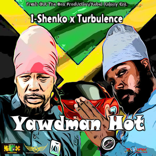 I‑Shenko & Turbulence - Yawdman Hot