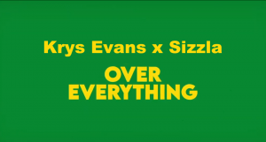 Lyrics: Krys Evans ft Sizzla - Over Everything