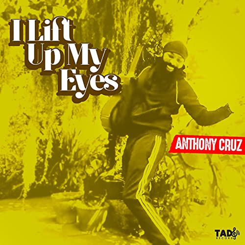 Anthony Cruz - I Lift Up My Eyes