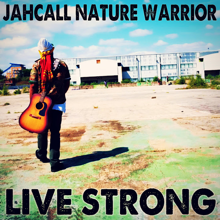 Jahcall Nature Warrior - Live Strong