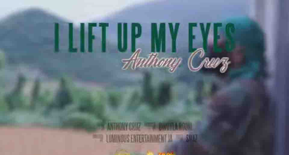 Video: Anthony Cruz - I Lift Up My Eyes