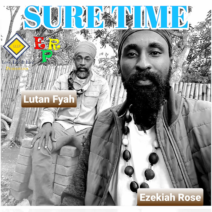 Ezekiah Rose & Lutan Fyah - Sure Time