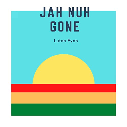 Lutan Fyah - Jah Nuh Gone
