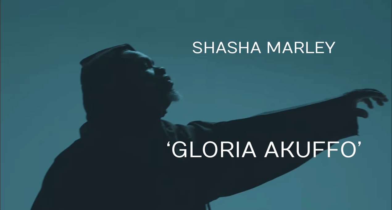 Video: Shasha Marley - Gloria Akuffo