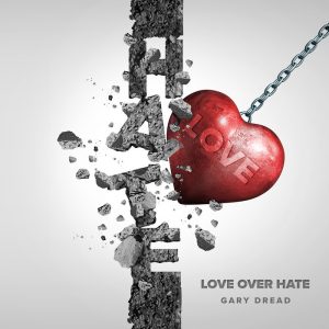 Gary Dread - Love Over Hate