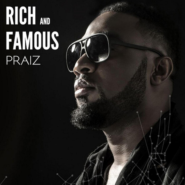 Praiz - Rich & Famous