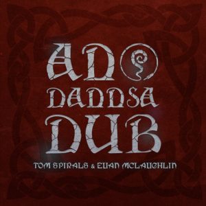 Tom Spirals / Euan McLaughlin - An Dannsa Dub