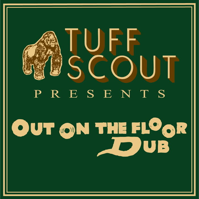 Tuff Scout - Out On The Floor Dub