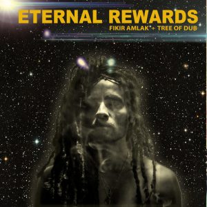 Fikir Amlak / Tree Of Dub - Eternal Rewards