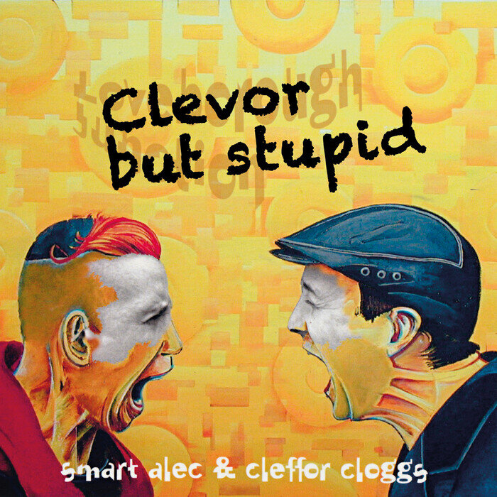 Smart Alec / Cleffor Cloggs - Clevor But Stupid (Explicit)