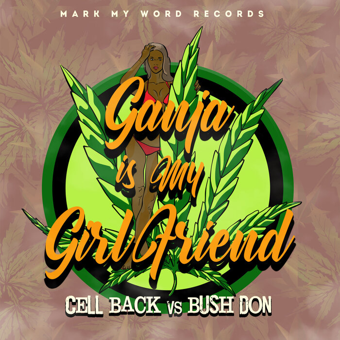 Cell Blak / Bush Don - Ganja Is My Girl Friend