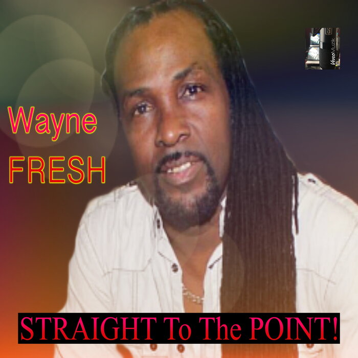 Wayne Fresh - Straight To The Point
