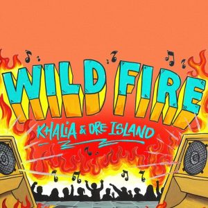 Khalia / Dre Island - Wild Fire