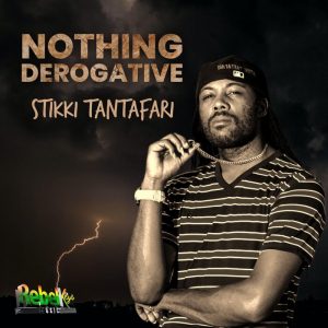 Stikki Tantafari - Nothing Derogative