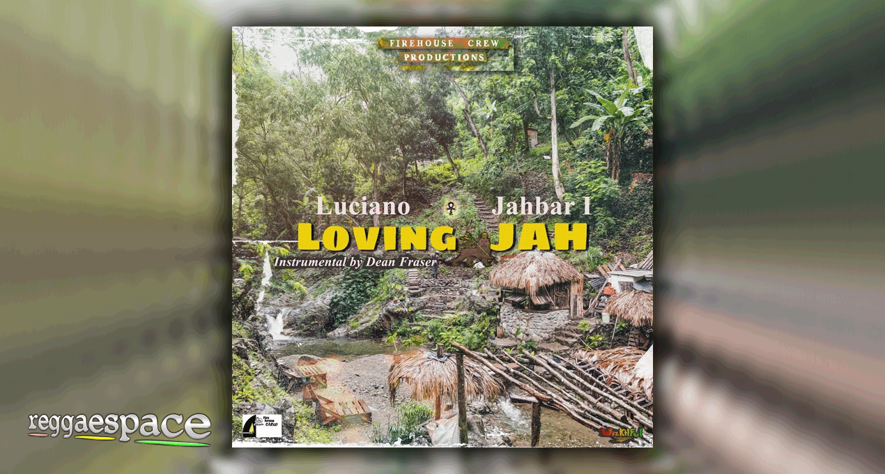 Audio: Luciano / Jahbar I - Loving Jah ft Dean Fraser