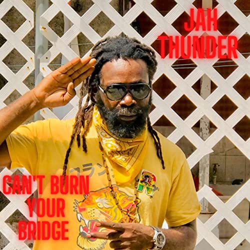 Jah Thunder - Can't Burn Your Bridge