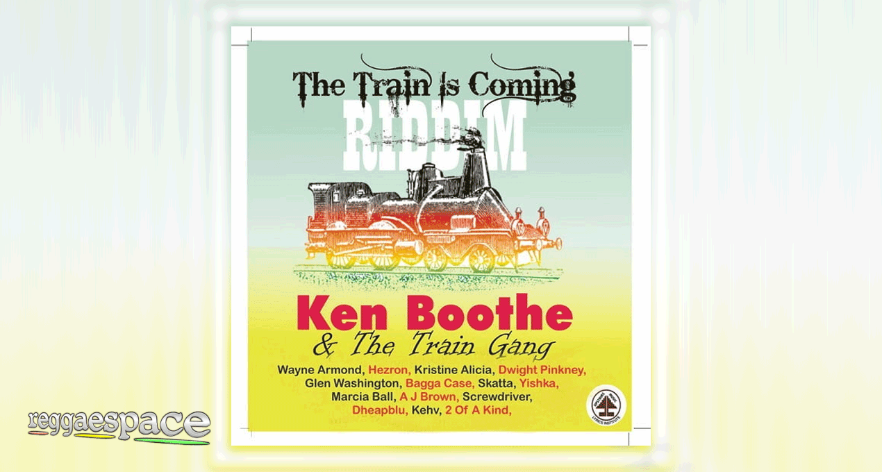 Ken Boothe & The Train Gang presents "The Train Is Coming" Riddim