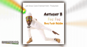 Audio: Jahsnowcone and Anthony B - Fire Fire