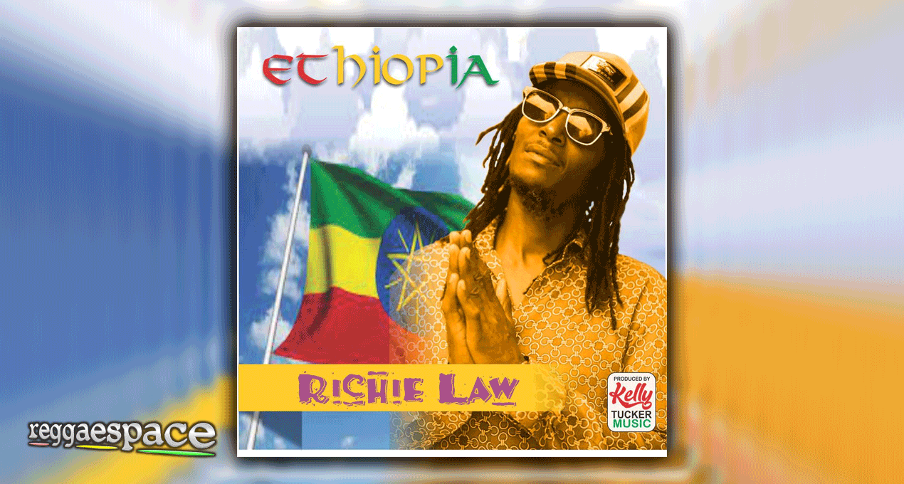 Reggae Artiste Richie Law - "Ethiopia"