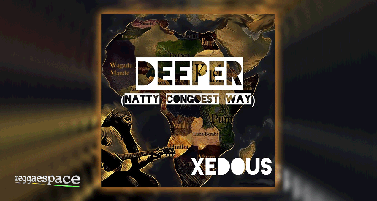 Audio: Xedous - Deeper (Natty Congoest Way)