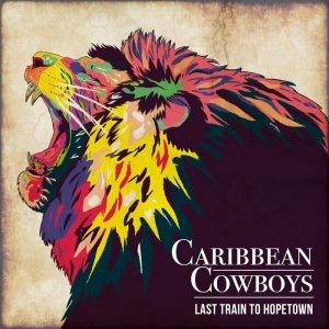 Caribbean Cowboys › Last Train To Hopetown