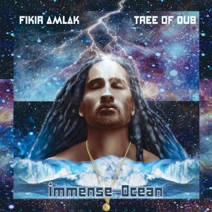 Fikir Amlak / Tree Of Dub - Immense Ocean