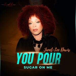 Janet-Lee Davis - You Pour Sugar On Me