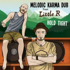 Melodic Karma Dub feat Little R - Hold Tight