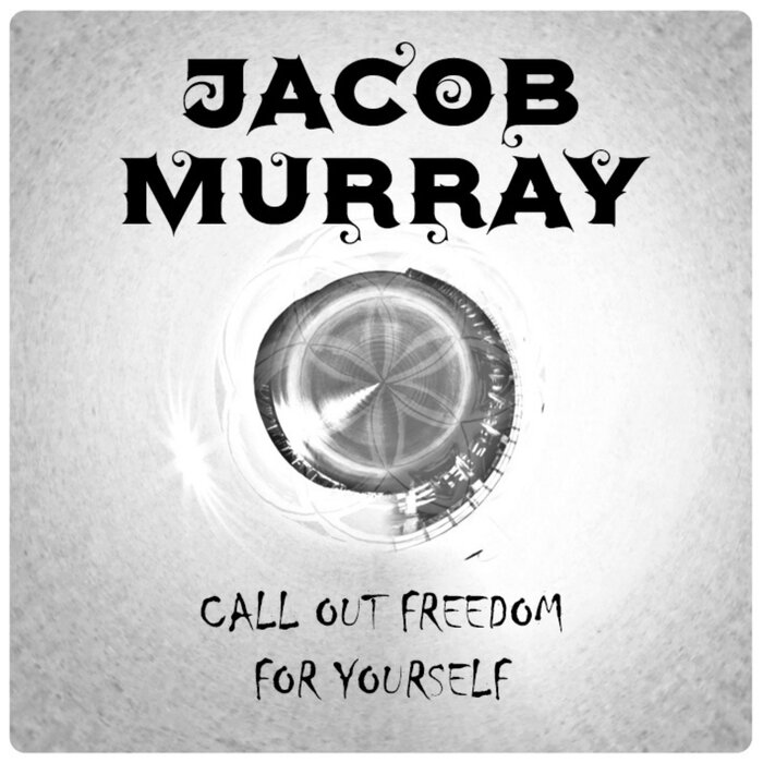 Jacob Murray - Call Out Freedom - For Yourself