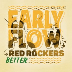 Early Flow / Red Rockers - Better